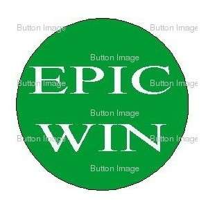 EPIC WIN Pinback Button 1.25 Pins