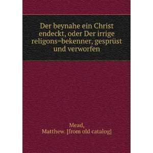   , gesprÃ¼st und verworfen Matthew. [from old catalog] Mead Books