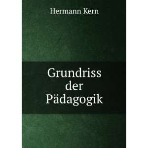  Grundriss der PÃ¤dagogik Hermann Kern Books