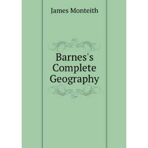  Barness Complete Geography James Monteith Books