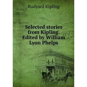   . Edited by William Lyon Phelps Rudyard Kipling  Books