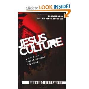 Jesus Culture Living a Life That Transforms the World 
