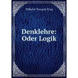  Denklehre Oder Logik Wilhelm Traugott Krug Books