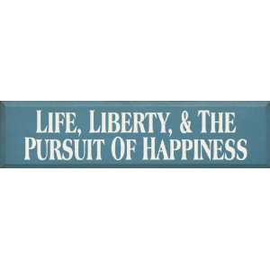   Life Liberty & The Pursuit Of Happiness Wooden Sign
