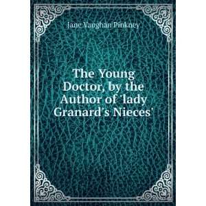   of lady Granards Nieces. Jane Vaughan Pinkney  Books