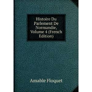  Histoire Du Parlement De Normandie, Volume 4 (French 