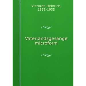    VaterlandsgesÃ¤nge microform Heinrich, 1855 1935 Vierordt Books