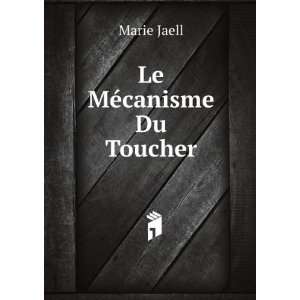  Le MÃ©canisme Du Toucher Marie Jaell Books