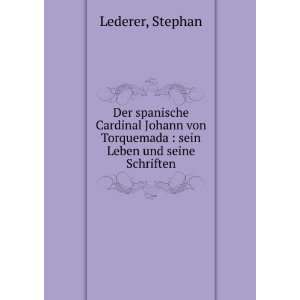   Torquemada  sein Leben und seine Schriften Stephan Lederer Books