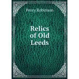  Relics of Old Leeds Percy Robinson Books