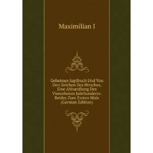   Beides Zum Ersten Male (German Edition) Maximilian I Books