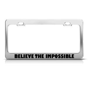  Believe The Impossible license plate frame Stainless Metal 