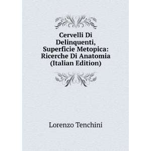    Ricerche Di Anatomia (Italian Edition) Lorenzo Tenchini Books