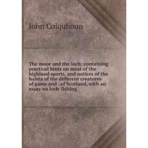   game and . of Scotland, with an essay on loch fishing John Colquhoun
