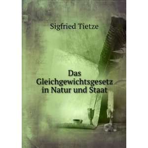    Das Gleichgewichtsgesetz in Natur und Staat Sigfried Tietze Books