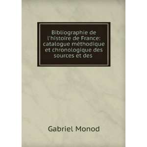 Bibliographie de lhistoire de France catalogue mÃ©thodique et 
