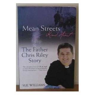 Mean Streets, Kind Heart The Father Chris Riley Story by Sue Williams 