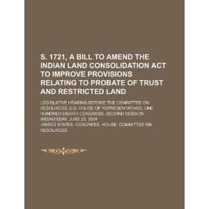  S. 1721, a bill to amend the Indian Land Consolidation Act 