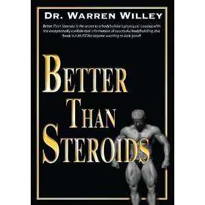  Better Than Steroids [Paperback] Dr. Warren Willey Books