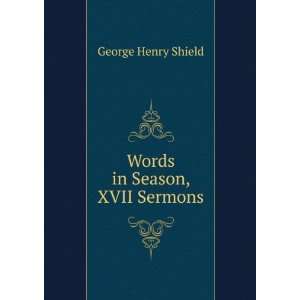 Words in Season, XVII Sermons George Henry Shield Books