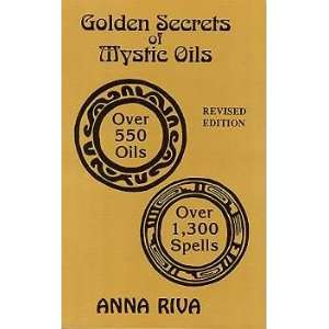  Golden Secrets of Mystic Oils by Anna Riva Everything 