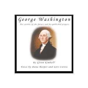  George Washington His visions of the future and his 