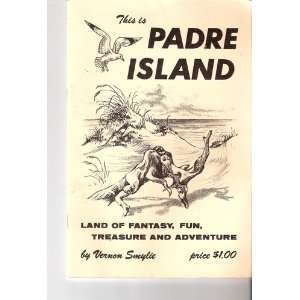  THIS IS PADRE ISLAND LAND OF FANTASY FUN TREASURE AND 