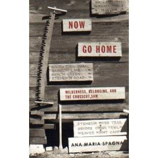 Now Go Home Wilderness, Belonging, and the Crosscut Saw by Ana Maria 