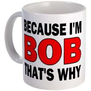  IM BOB Funny Mug by 