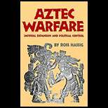 Aztec Warfare  Imperial Expansion and Political Control 88 Edition 