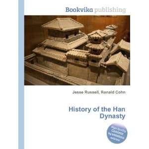  History of the Han Dynasty Ronald Cohn Jesse Russell 