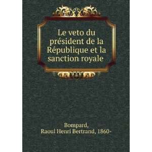   et la sanction royale Raoul Henri Bertrand, 1860  Bompard Books