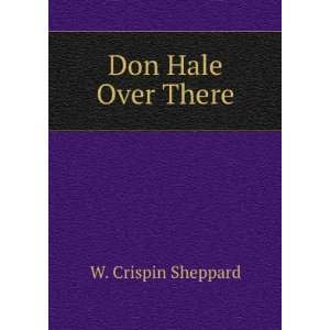  Don Hale Over There W. Crispin Sheppard Books