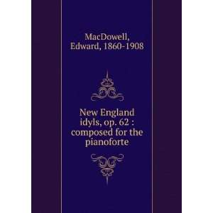   62  composed for the pianoforte Edward, 1860 1908 MacDowell Books