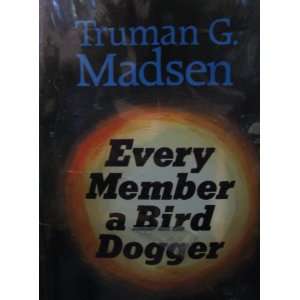  Every Member a Bird Dogger Truman G. Madsen Books