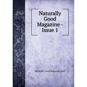   Good Magazine   Issue 1 Naturally Good Magazine Staff Books