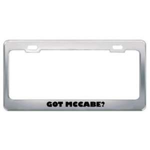  Got Mccabe? Last Name Metal License Plate Frame Holder 