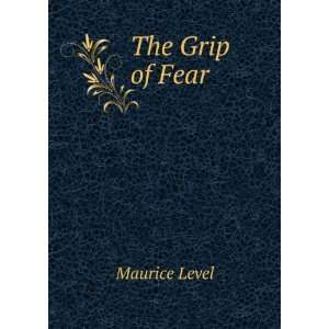  The Grip of Fear Maurice Level Books