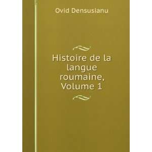  Histoire De La Langue Roumaine, Volume 1 (French Edition 