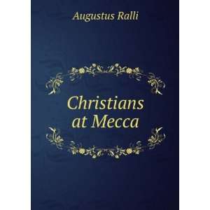 Christians at Mecca Augustus Ralli  Books