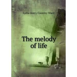  The melody of life Lydia Avery Coonley Ward Books