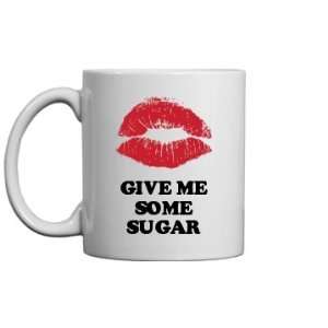  Give Me Some Sugar Custom 11oz Ceramic Coffee Mug 