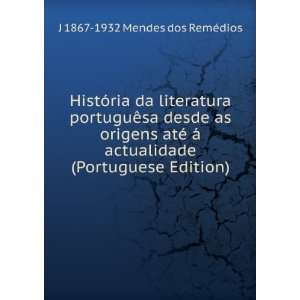   (Portuguese Edition) J 1867 1932 Mendes dos RemÃ©dios Books