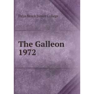  The Galleon. 1972 Palm Beach Junior College Books