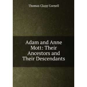  Adam and Anne Mott Their Ancestors and Their Descendants 