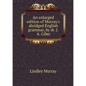   Murrays abridged English grammar, by dr. J.A. Giles Lindley Murray