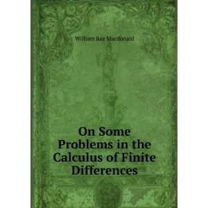 On Some Problems in the Calculus of Finite Differences William Rae 