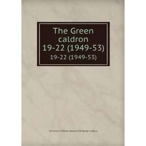  The Green caldron. 19 22 (1949 53) University of Illinois 