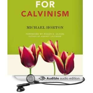  For Calvinism (Audible Audio Edition) Michael S. Horton 