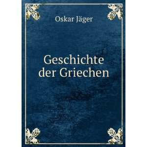  Geschichte der Griechen Oskar JÃ¤ger Books